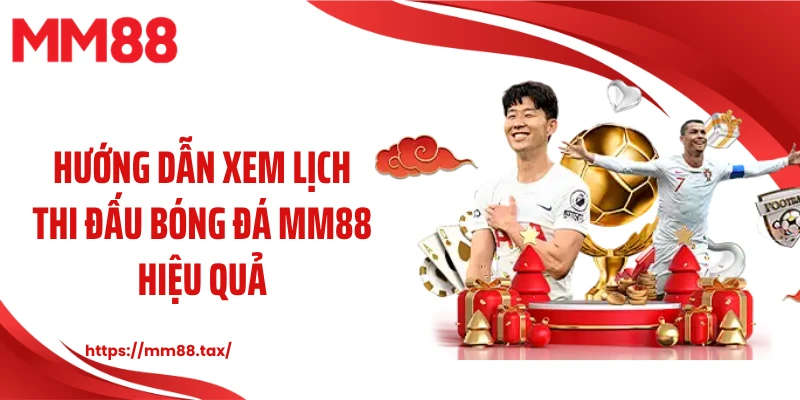 Hướng dẫn xem lịch thi đấu bóng đá MM88 hiệu quả